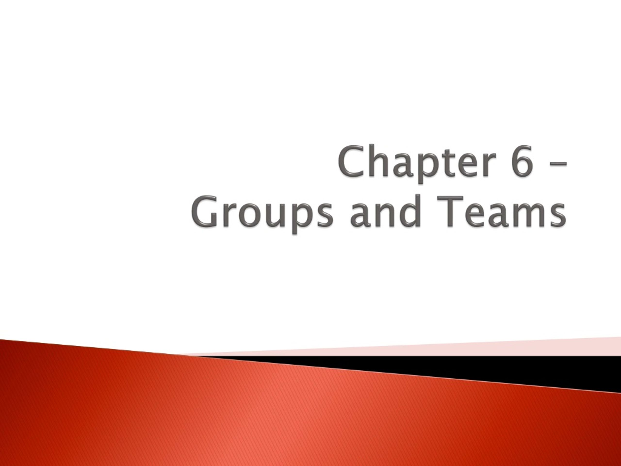 PPT - Chapter 6 – Groups and Teams PowerPoint Presentation, free ...