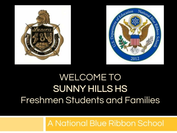WELCOME TO SUNNY HILLS HS Freshmen Students and Families