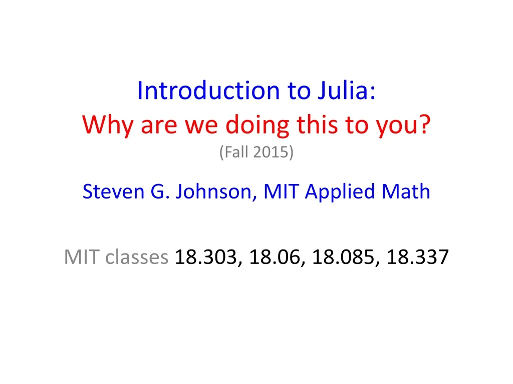 introduction to julia why are we doing this to you fall 2015