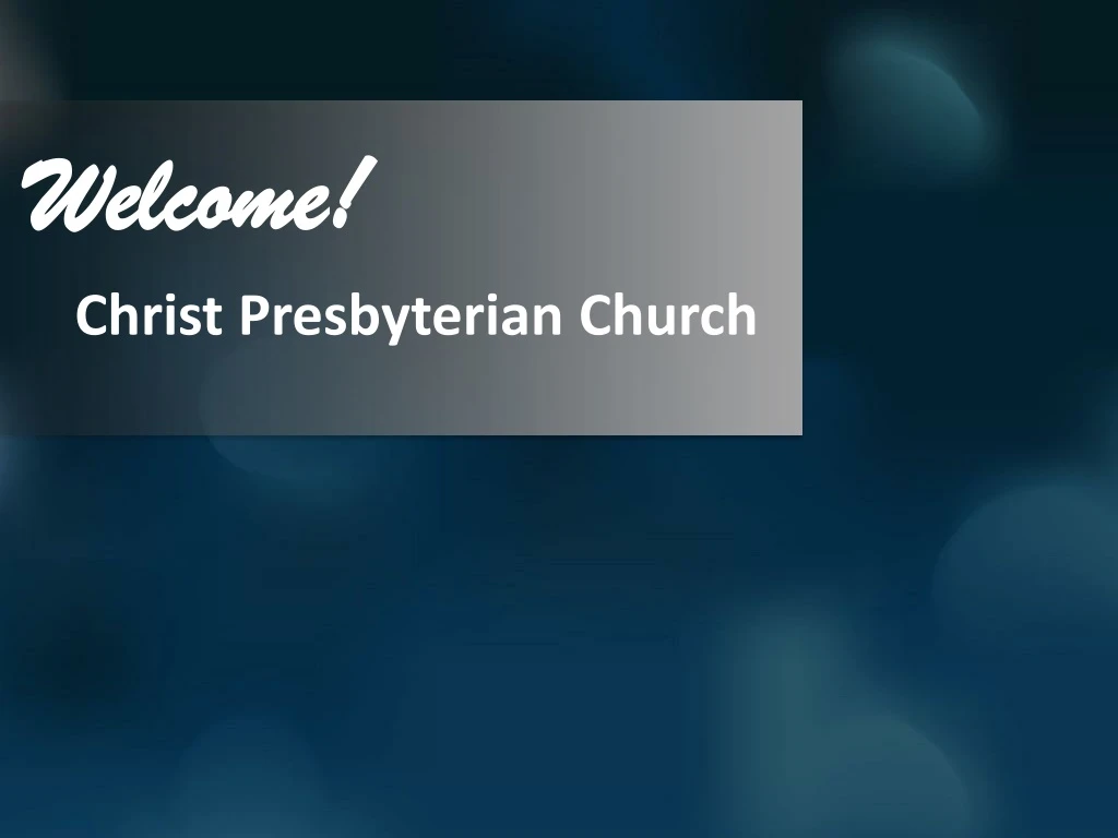 welcome christ presbyterian church