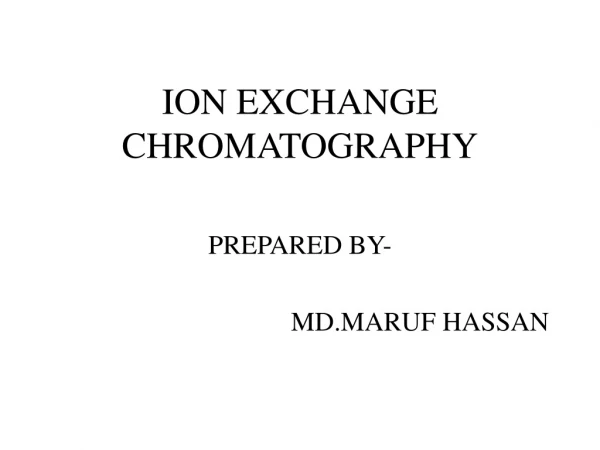 ION EXCHANGE CHROMATOGRAPHY