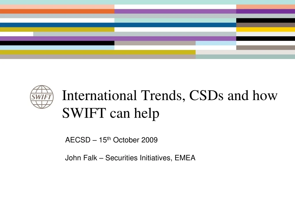 international trends csds and how swift can help