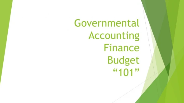 Governmental Accounting Finance Budget “101”
