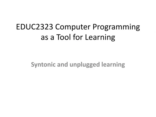 EDUC2323 Computer Programming as a Tool for Learning