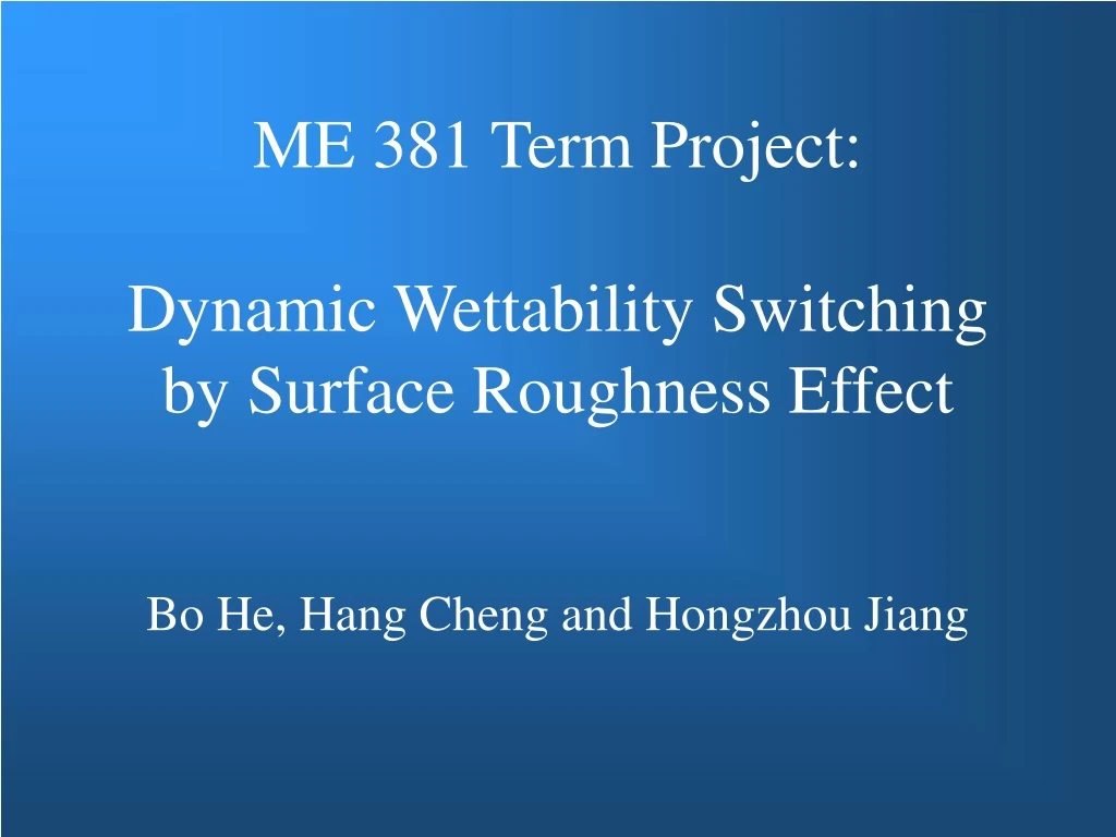 me 381 term project dynamic wettability switching by surface roughness effect
