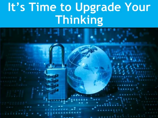 It’s Time to Upgrade Your Thinking