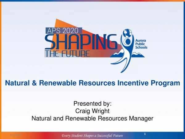 Natural &amp; Renewable Resources Incentive Program