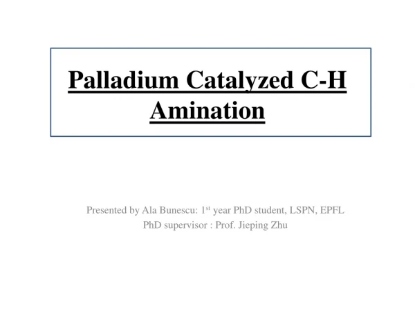 Palladium Catalyzed C-H Amination