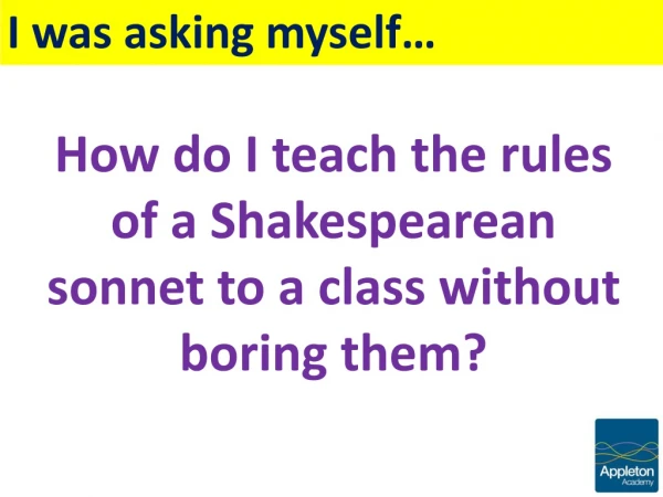How do I teach the rules of a Shakespearean sonnet to a class without boring them?