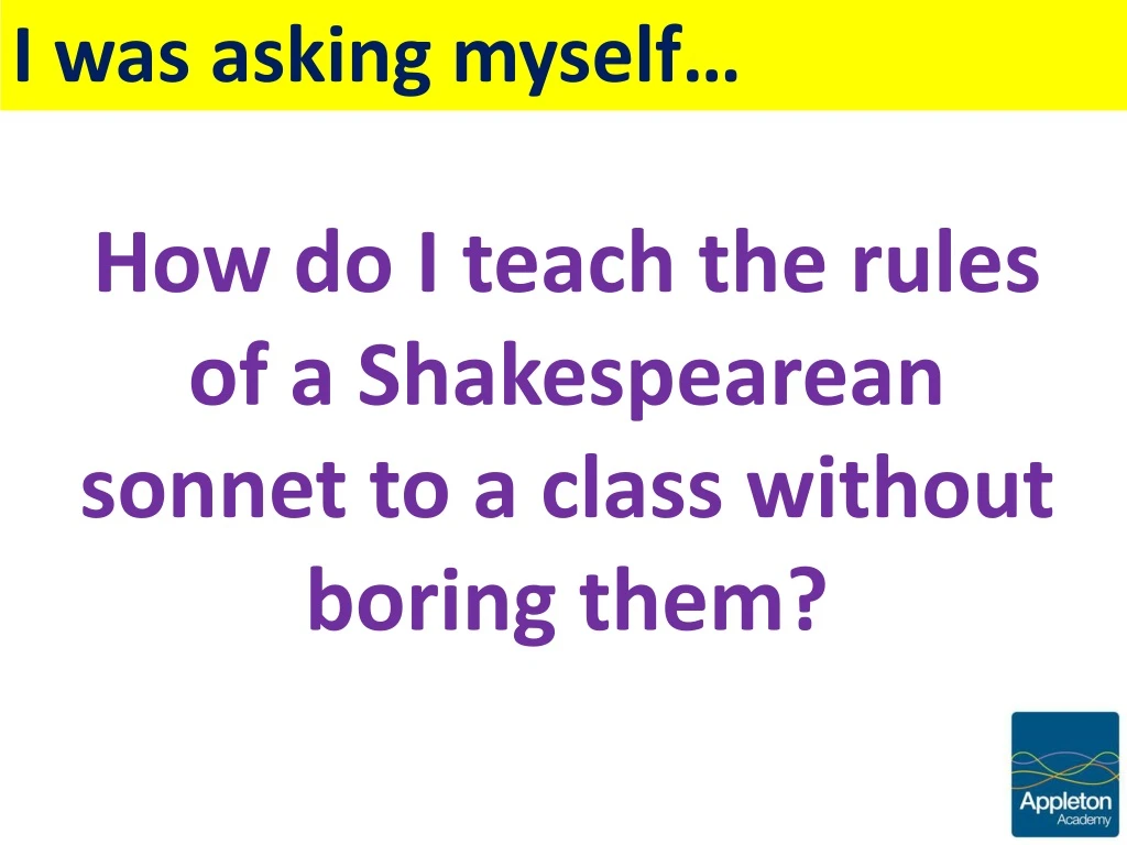 how do i teach the rules of a shakespearean sonnet to a class without boring them