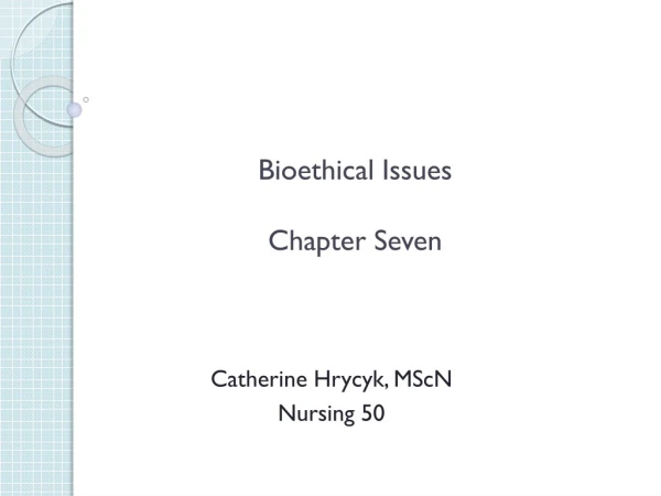 Bioethical Issues Chapter Seven