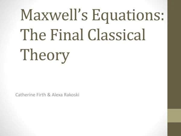 Maxwell’s Equations: The Final Classical Theory