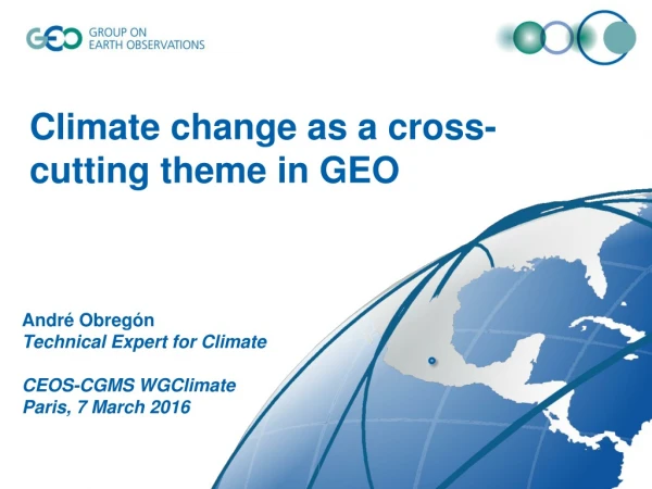 André Obregón Technical Expert for Climate CEOS-CGMS WGClimate Paris, 7 March 2016