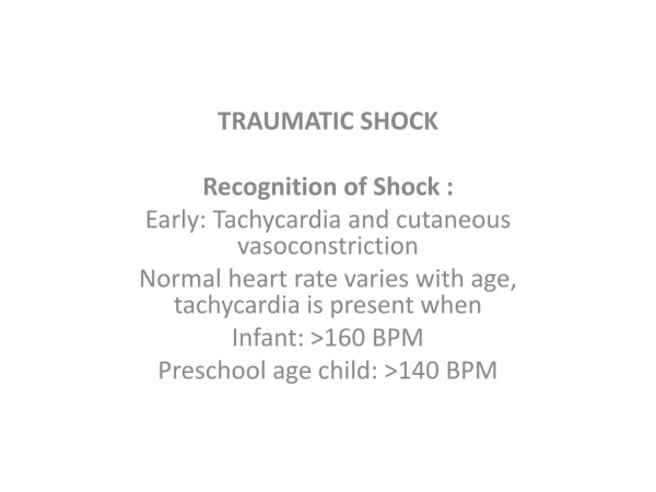 TRAUMATIC SHOCK Recognition of Shock : Early: Tachycardia and cutaneous vasoconstriction
