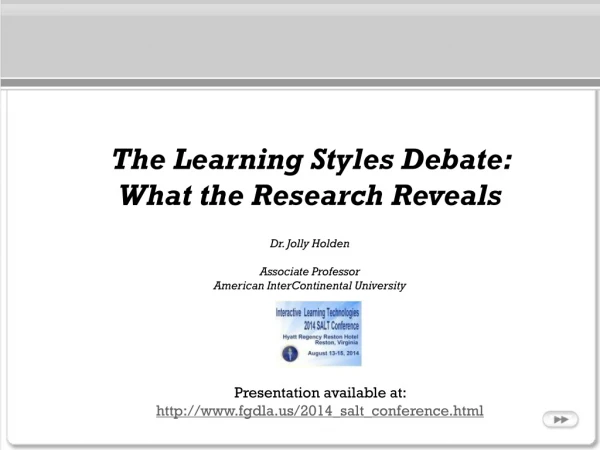 The Learning Styles Debate: What the Research Reveals Dr. Jolly Holden Associate Professor