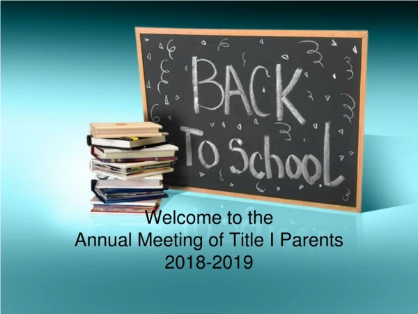 Welcome to the Annual Meeting of Title I Parents 2018-2019