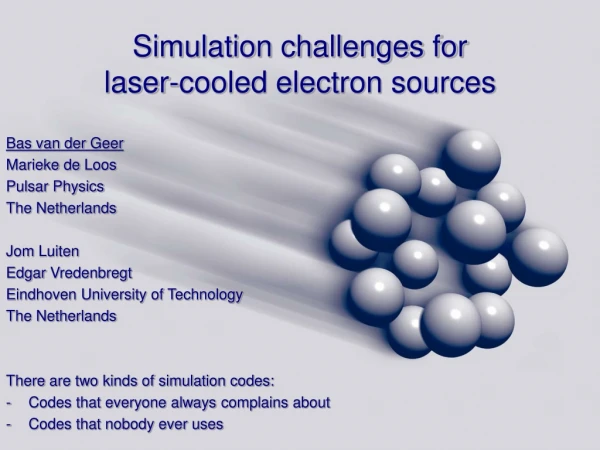 Simulation challenges for laser-cooled electron sources