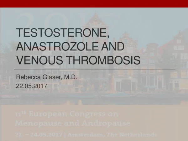 Testosterone, anastrozole and venous thrombosis