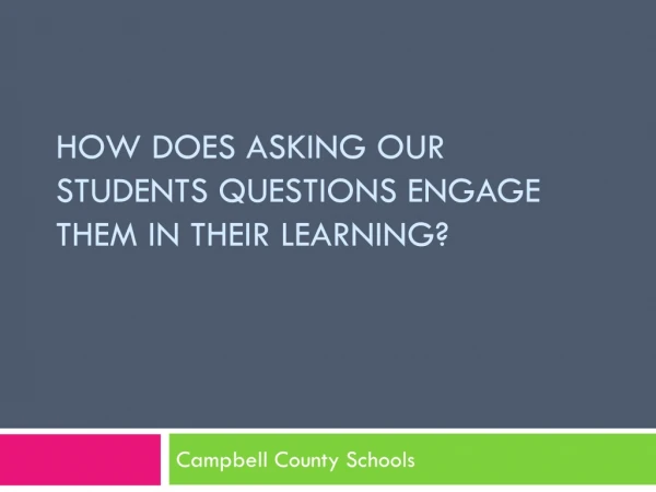 How does asking our students questions engage them in their learning?