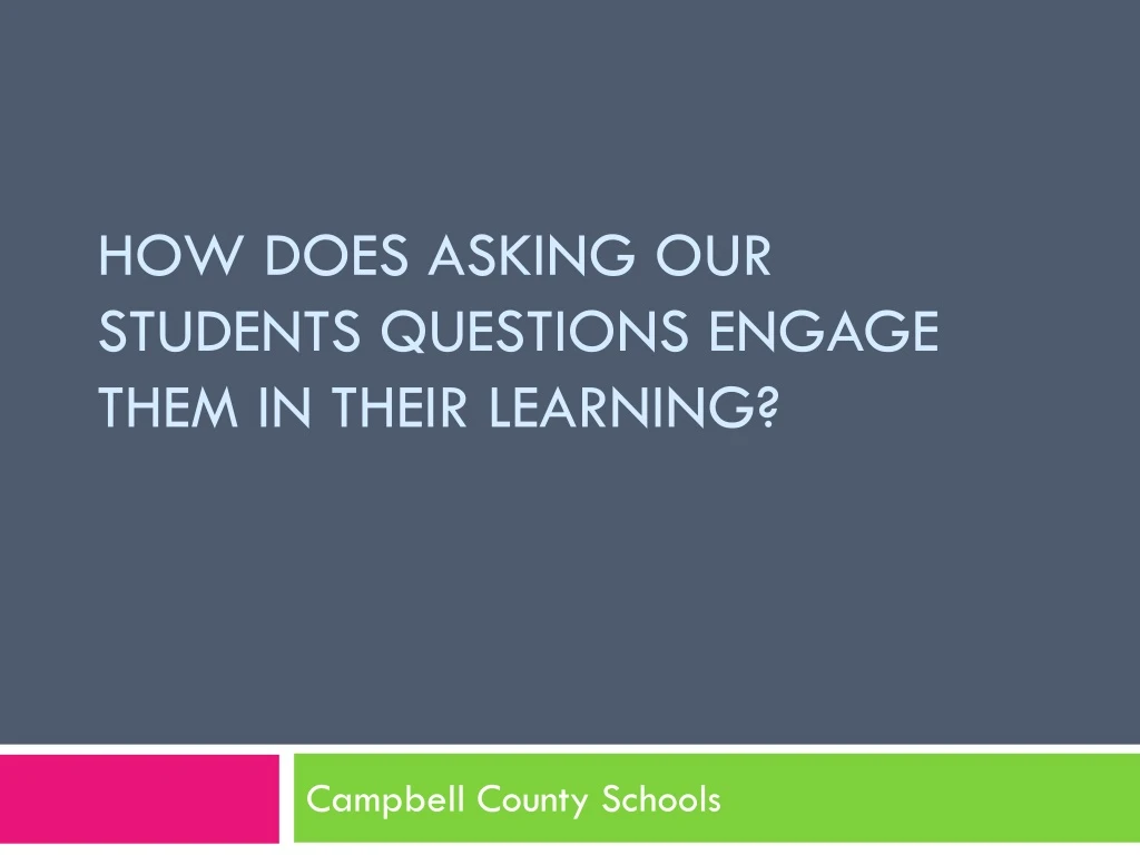 how does asking our students questions engage them in their learning
