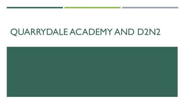 QUARRYDALE ACADEMY AND D2N2
