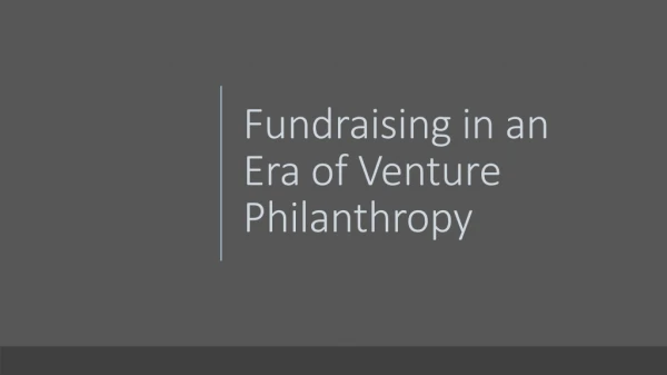 Fundraising in an Era of Venture Philanthropy