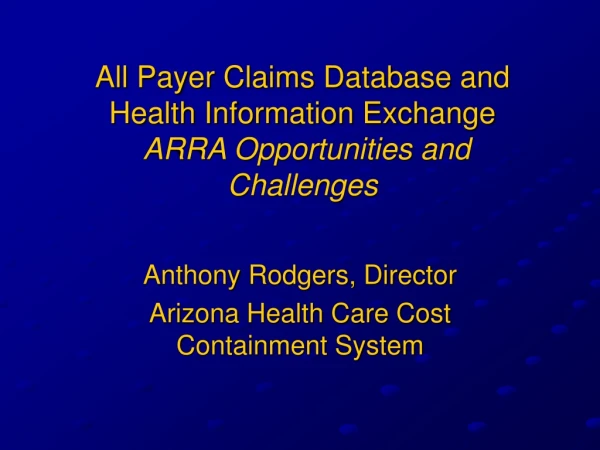 All Payer Claims Database and Health Information Exchange ARRA Opportunities and Challenges