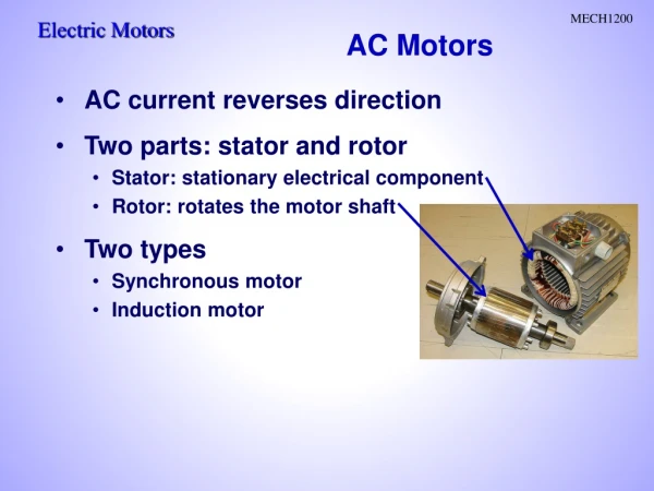 AC current reverses direction Two parts: stator and rotor Stator: stationary electrical component