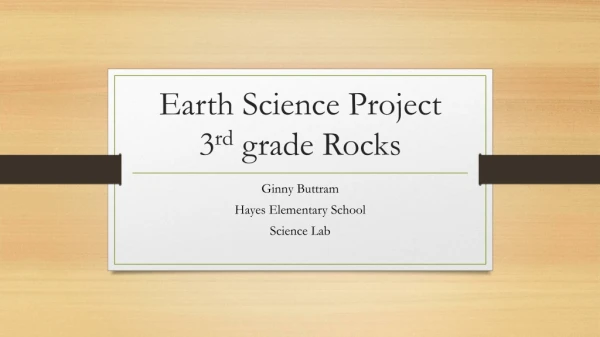 Earth Science Project 3 rd grade Rocks