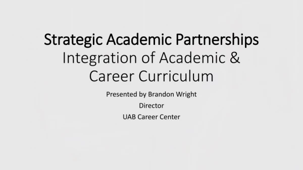 Strategic Academic Partnerships Integration of Academic &amp; Career Curriculum