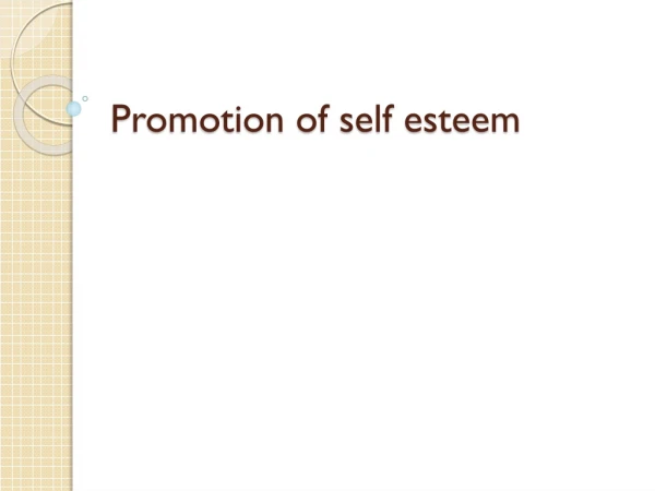 Promotion of self esteem