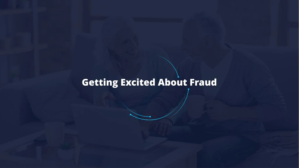 getting excited about fraud