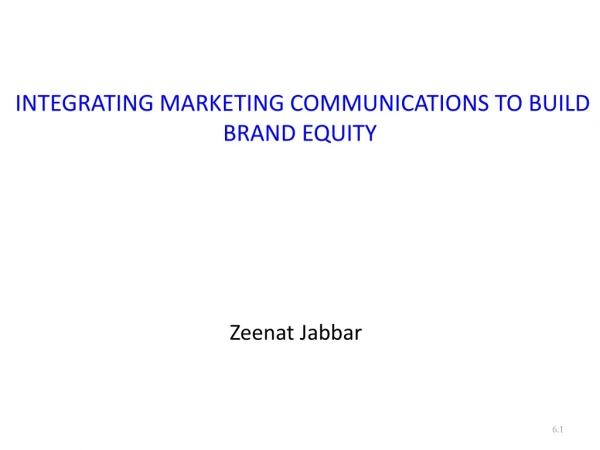 INTEGRATING MARKETING COMMUNICATIONS TO BUILD BRAND EQUITY