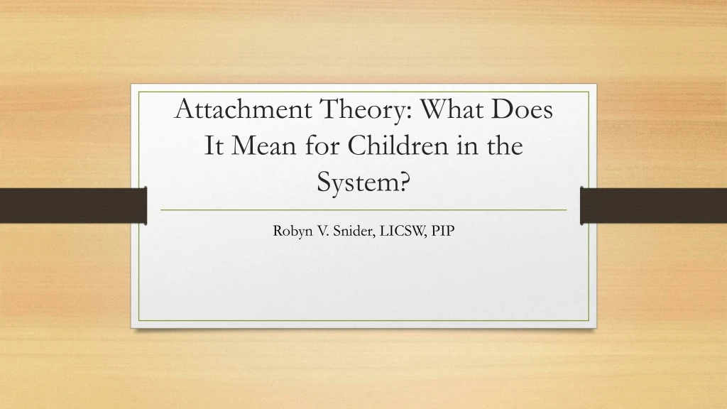 attachment theory what does i t m ean for children in the system
