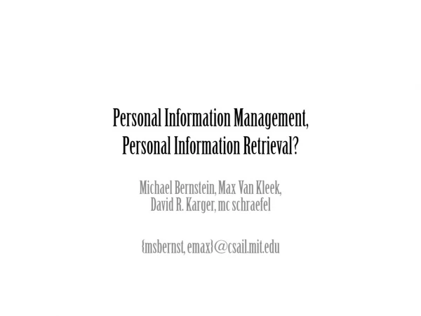 Personal Information Management, Personal Information Retrieval?