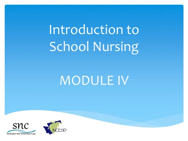 Introduction to School Nursing MODULE IV