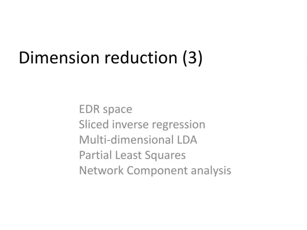 Dimension reduction (3)