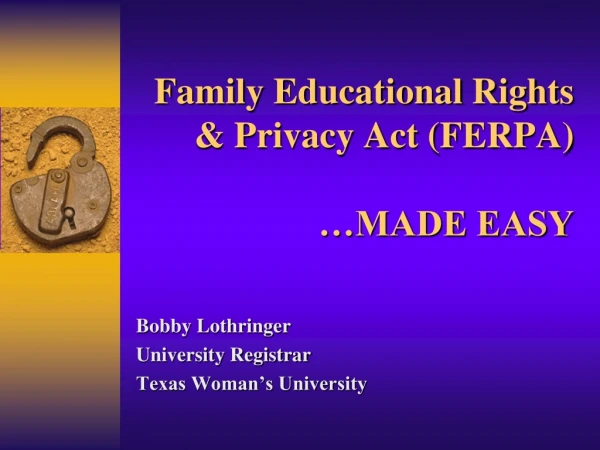 Family Educational Rights &amp; Privacy Act (FERPA) …MADE EASY