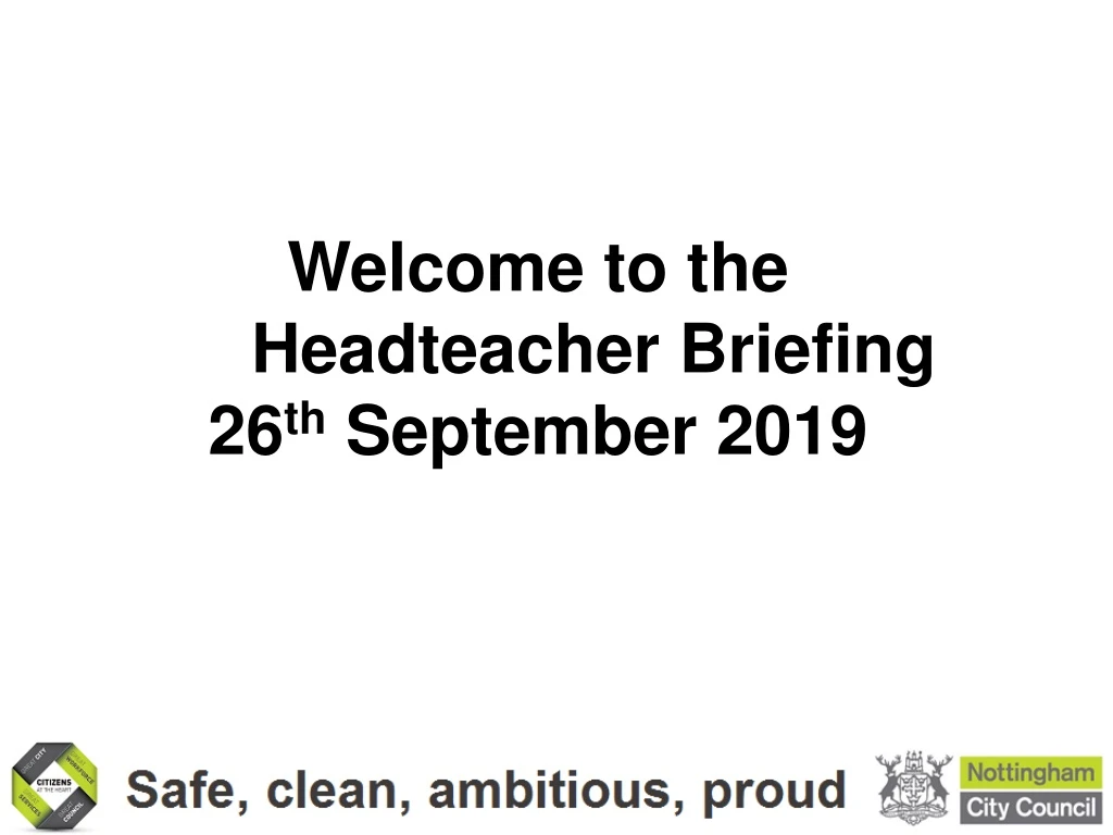 welcome to the headteacher briefing 26 th september 2019