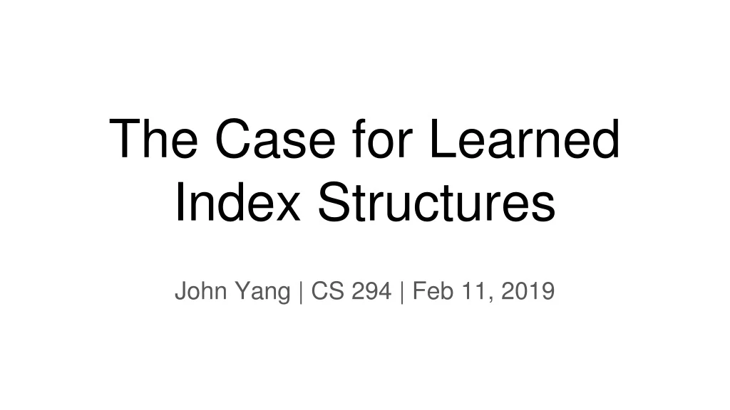 the case for learned index structures