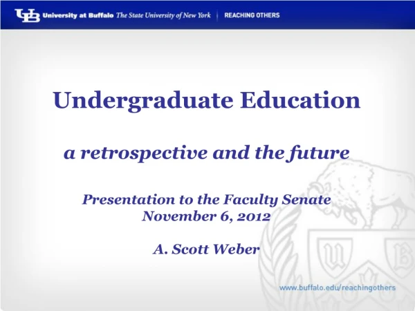 Undergraduate Education a retrospective and the future Presentation to the Faculty Senate