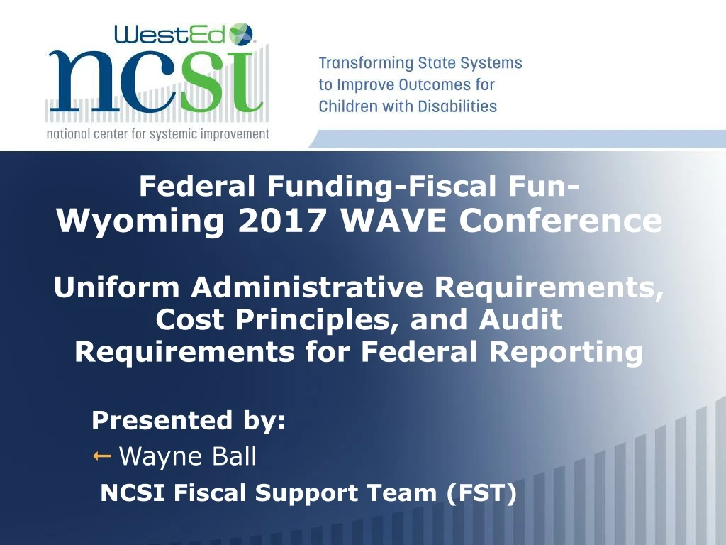 presented by wayne ball ncsi fiscal support team fst