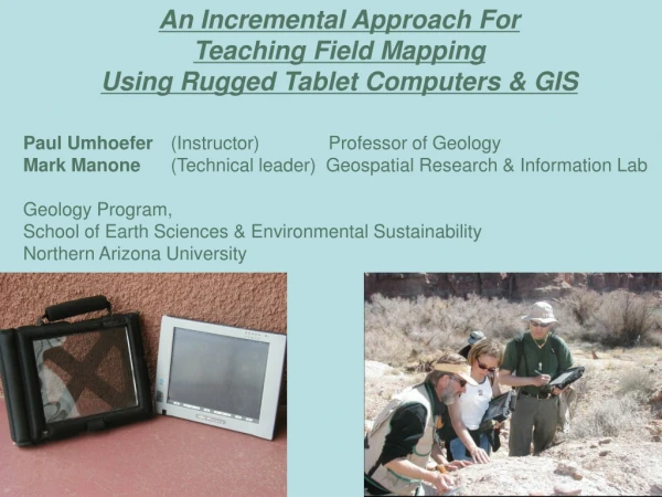 An Incremental Approach For Teaching Field Mapping Using Rugged Tablet Computers &amp; GIS