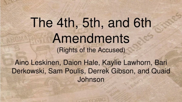The 4th, 5th, and 6th Amendments (Rights of the Accused)