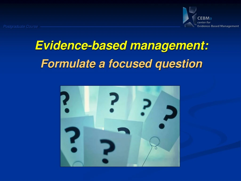evidence based management formulate a focused