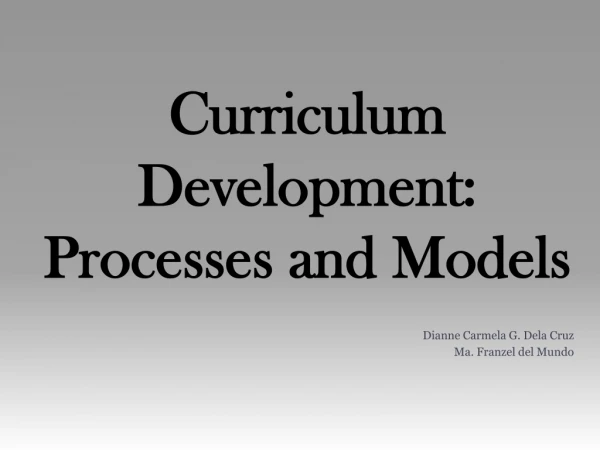 Curriculum Development: Processes and Models