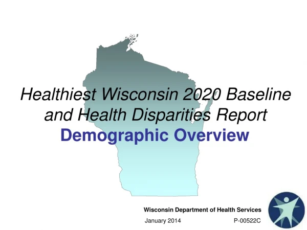 Healthiest Wisconsin 2020 Baseline and Health Disparities Report Demographic Overview