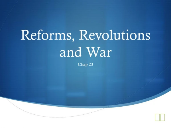 Reforms, Revolutions and War