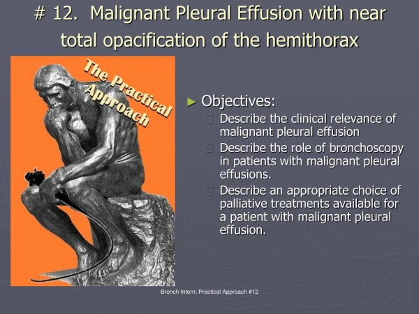 # 12. Malignant Pleural Effusion with near total opacification of the hemithorax