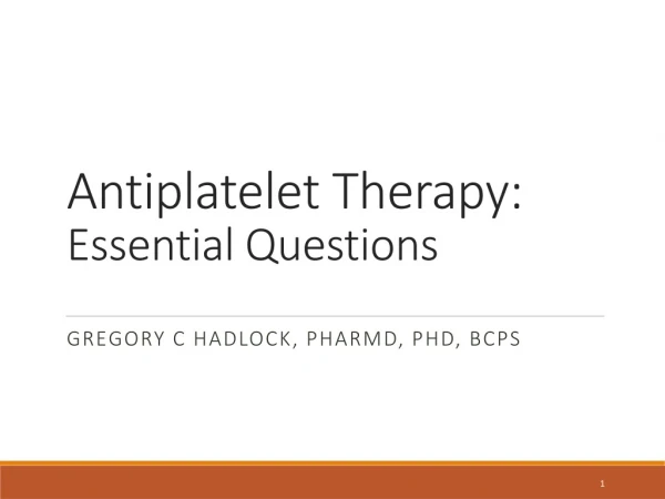 Antiplatelet Therapy: Essential Questions